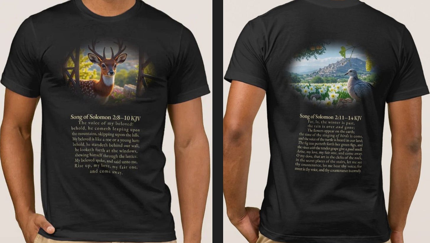 A person models a black t-shirt, shown from the front and back. The front features a graphic of a young stag at a garden gate, with the text of Song of Solomon 2:8–10 KJV printed below. The back displays a scenic image of a turtledove in a field of daffodils with a fig tree and grapevine, accompanied by the text of Song of Solomon 2:11–14 KJV.