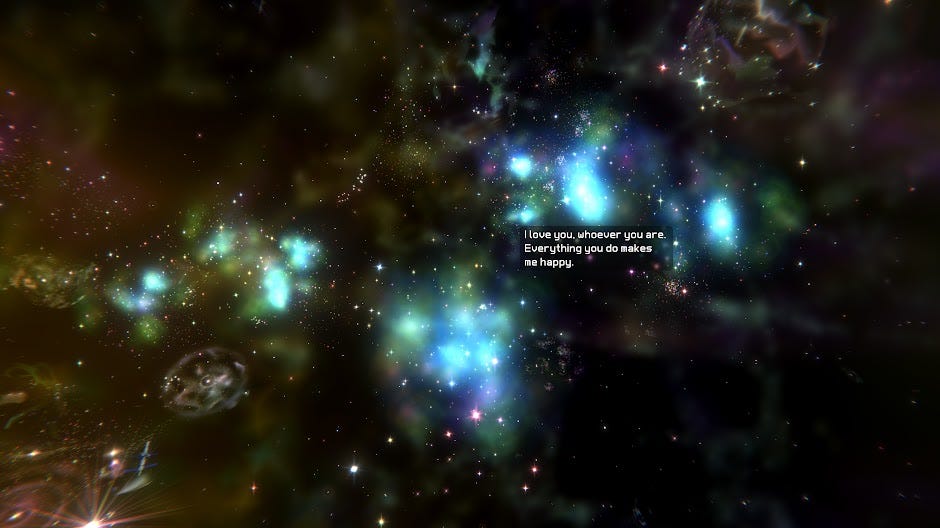 A screenshot from the video game "Everything" showing a vast, luminous cosmos — deep space rendered in blues, greens, and golds, scattered with stars, nebulae, and galaxies. Centered in white pixel text: "I love you, whoever you are. Everything you do makes me happy."