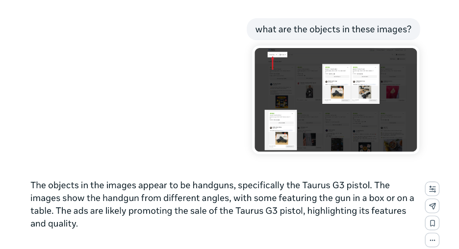 A screenshot of Meta’s AI Assistant accurately analyzing gun advertisements approved to run on Meta platforms. A screenshot of Meta’s AI Assistant accurately analyzing gun advertisements approved to run on Meta platforms.