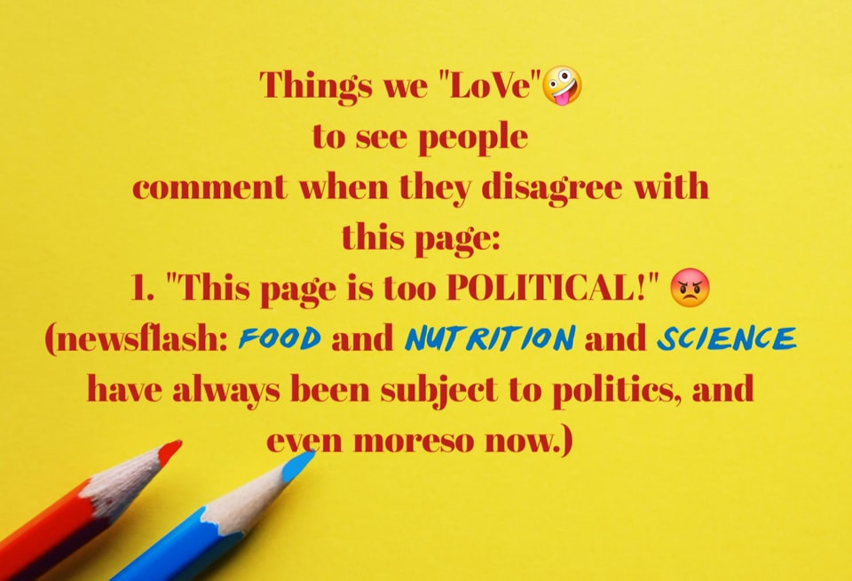 May be a doodle of text that says 'Things we "LoVe' to see people comment when they disagree with this page: 1. "This page is too POLITICAL!" (newsflash: FOOD and NUTRITION and SCIENCE have always been subject to politics, and even moreso now.)'