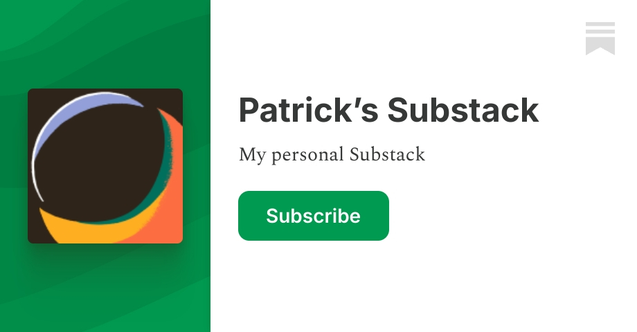 Patrick’s Substack | Substack
