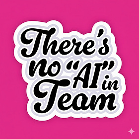 There's no (A)I in Team