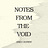 Notes from the Void