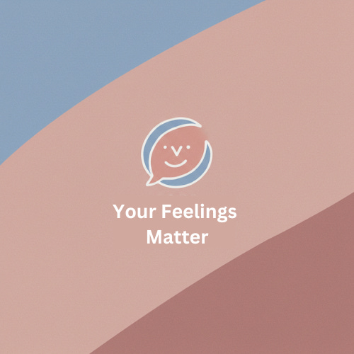 Your Feelings Matter