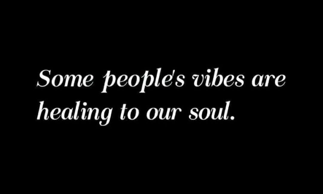 Some People's Vibes Are Healing To Our Soul