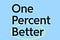 One Percent Better