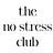 The No Stress Club