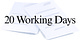 20 Working Days