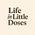 Life in Little Doses