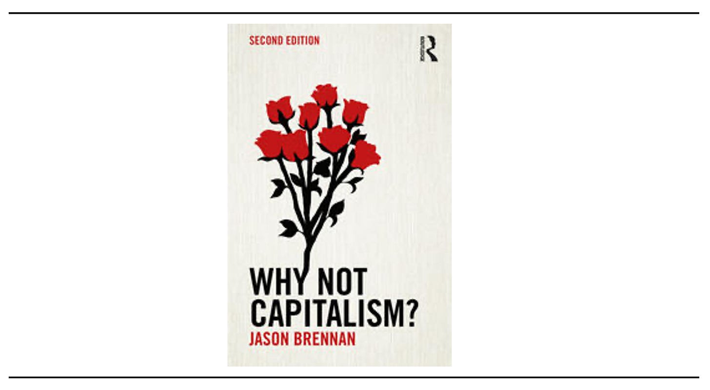 "Why Not Capitalism" by Jason Brennan "Why Not Capitalism" by Jason Brennan