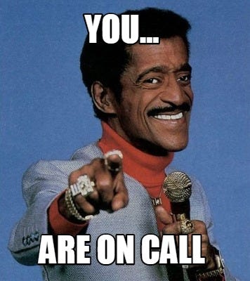 Meme Creator - Funny YOU... ARE ON CALL Meme Generator at MemeCreator.org!