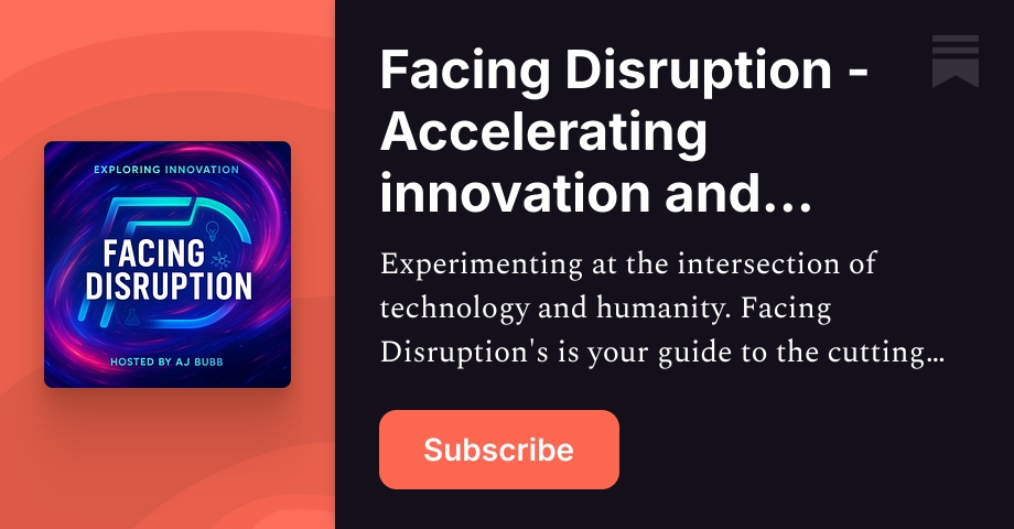 Facing Disruption - Accelerating innovation and growth | AJ Bubb | Substack