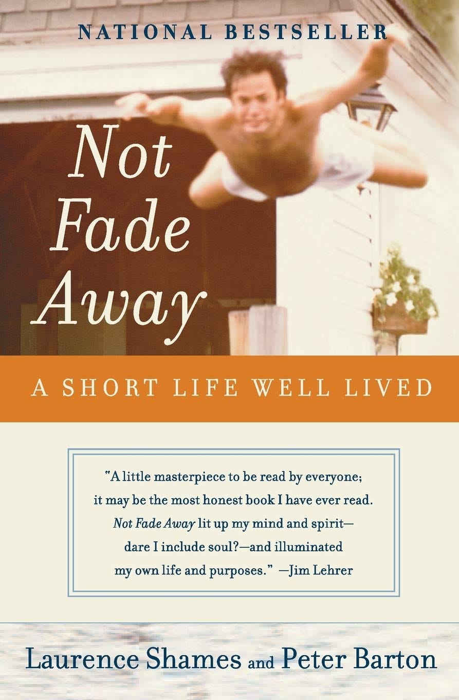Not Fade Away: A Short Life Well Lived [Book]