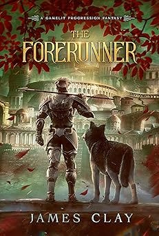 The Forerunner: A GameLit Progression Fantasy
