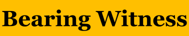 Bearing Witness