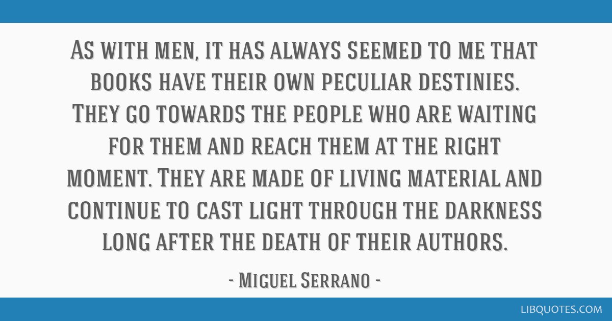 As with men, it has always seemed to me that books have...