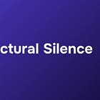 Structural Silence