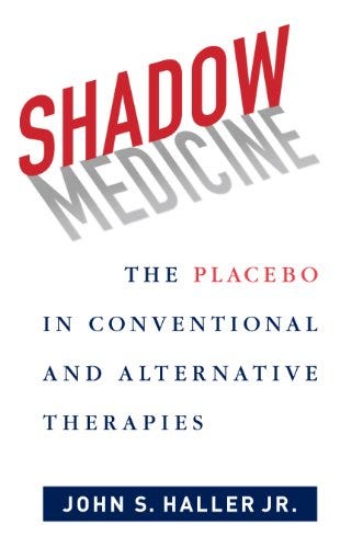 Shadow Medicine: The Placebo in Conventional and Alternative Therapies by [John Haller , Jr.]