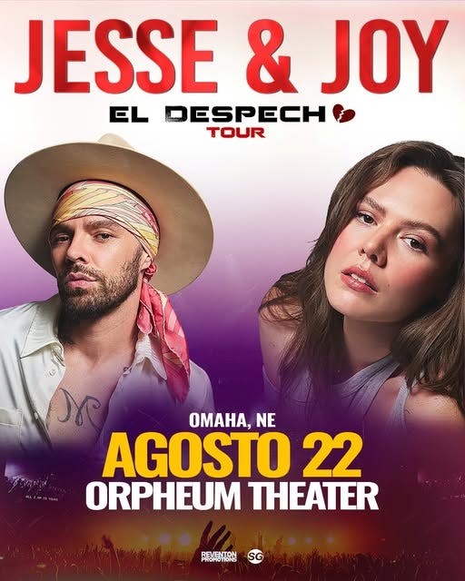 May be an image of text that says 'JESSE & JOY EL DESPECH TOUR pж D OMAHA, NE AGOSTO 22 ORPHEUM THEATER REVENTON'