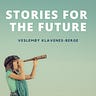 Stories for the Future by Veslemøy Klavenes-Berge