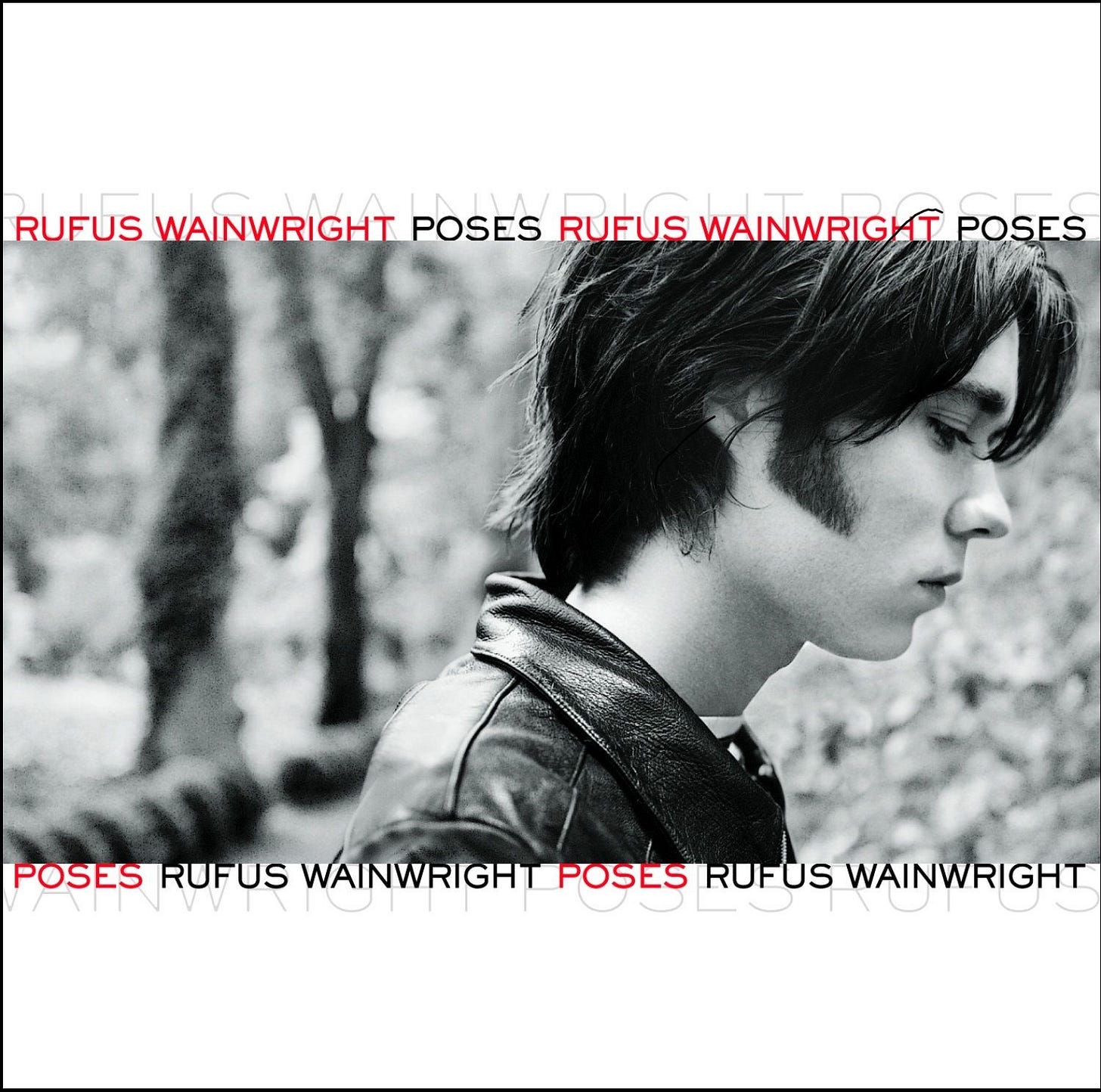 The album cover for Rufus Wainwright's poses. It features Rufus Wainwright, a white man in his early 20s with dark hair, in black in white in profile against a blurry background of trees, maybe in a park.