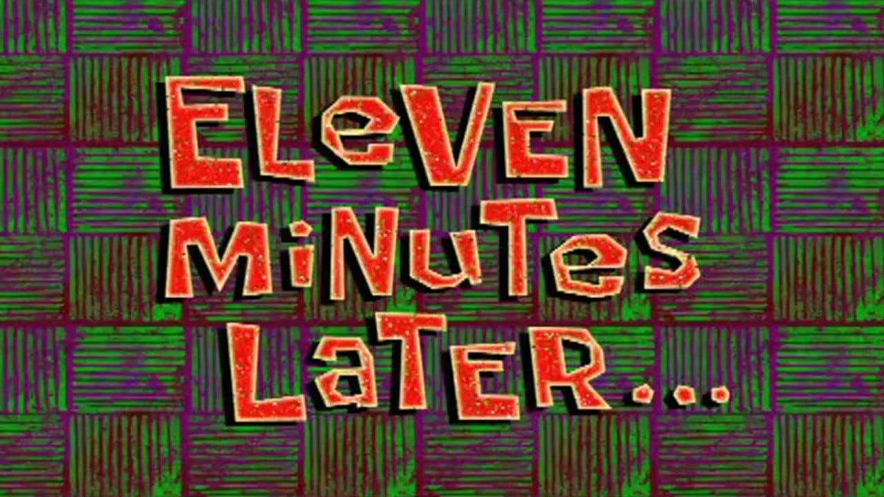 Eleven Minutes Later... | SpongeBob Time Card #104