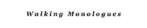 Walking Monologues