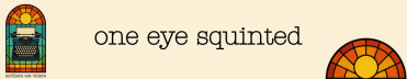 One Eye Squinted