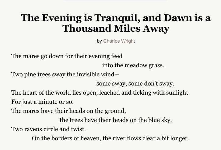 "The Evening is Tranquil, and Dawn is a Thousand Miles Away" by Charles Wright, from Sestet Poems. © Farrar, Straus & Giroux, 2009. 