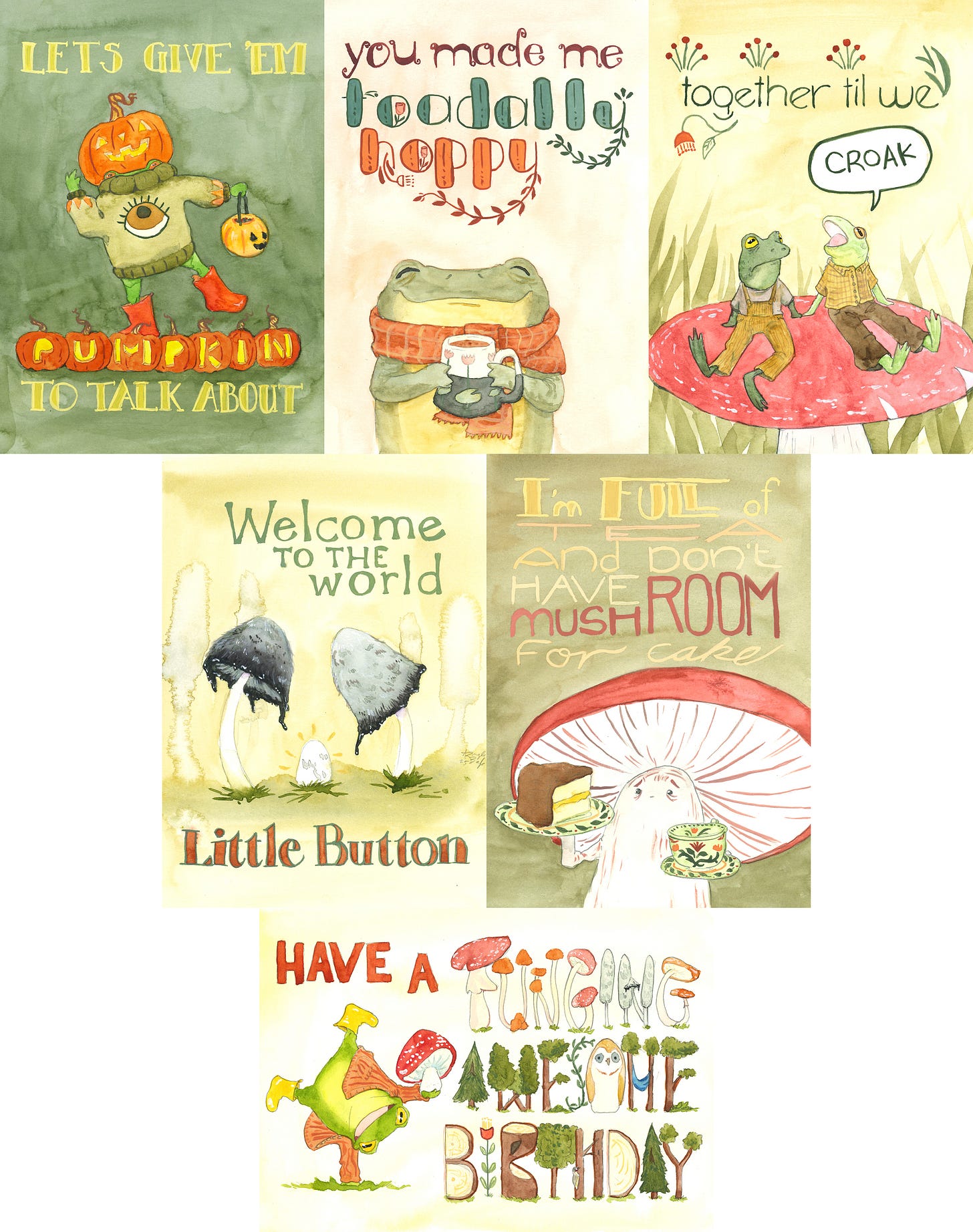 6 greeting cards. “Let’s give ‘em pumpkin to talk about” features a frog wearing a jack-o-lantern on its head, a sweater with a huge eyeball, and yellow rubber boots. “Pumpkin” is spelled out in carved pumpkins. “You made me toadally hoppy” features a frog wearing a scarf and smiling while holding a mug of tea. “Together til we croak” features two genderless frogs sitting atop a red mushroom, and one of the frogs is saying “croak.” “Welcome to the world, little button” features two mature inky cap mushrooms towering over a new mushroom bud. “I’m full of tea and don’t have mushroom for cake” features a red-cap mushroom holding a plate of yellow cake with chocolate frosting and an empty tea cup. “Have a funging awesome birthday” features a frog in an orange cardigan doing a cartwheel while holding a red-cap mushroom.
