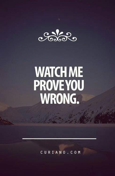 Watch me prove you wrong on We Heart It