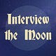 Interview The Moon