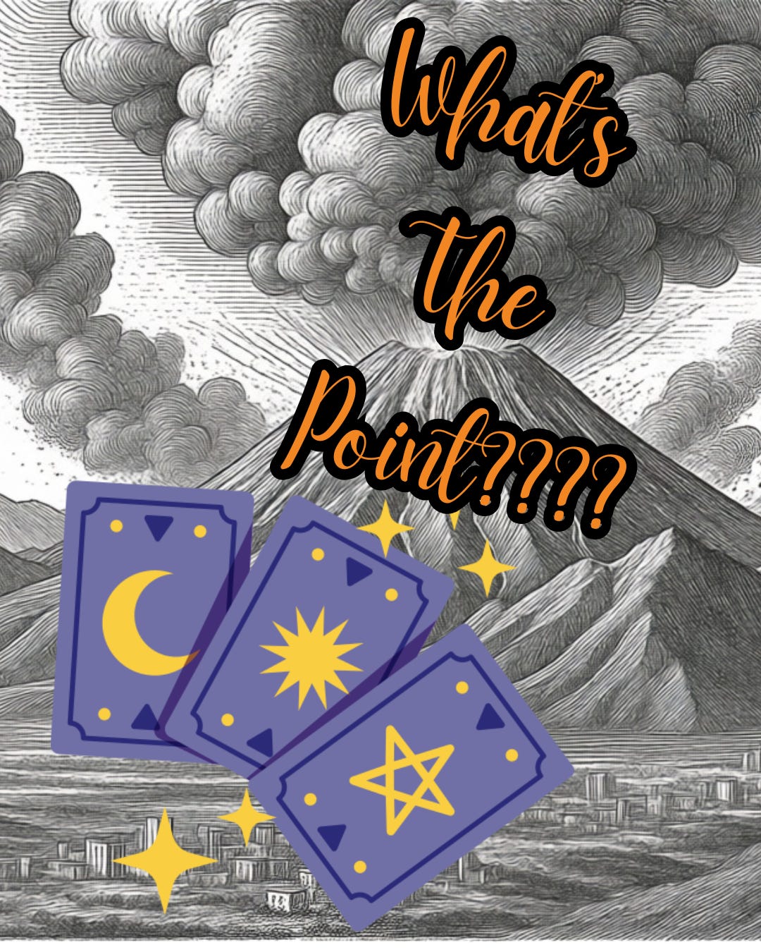 Tarot Tutorials: What’s The Point When (*gestures wildly*) All This Is Happening?