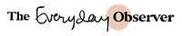 The Everyday Observer