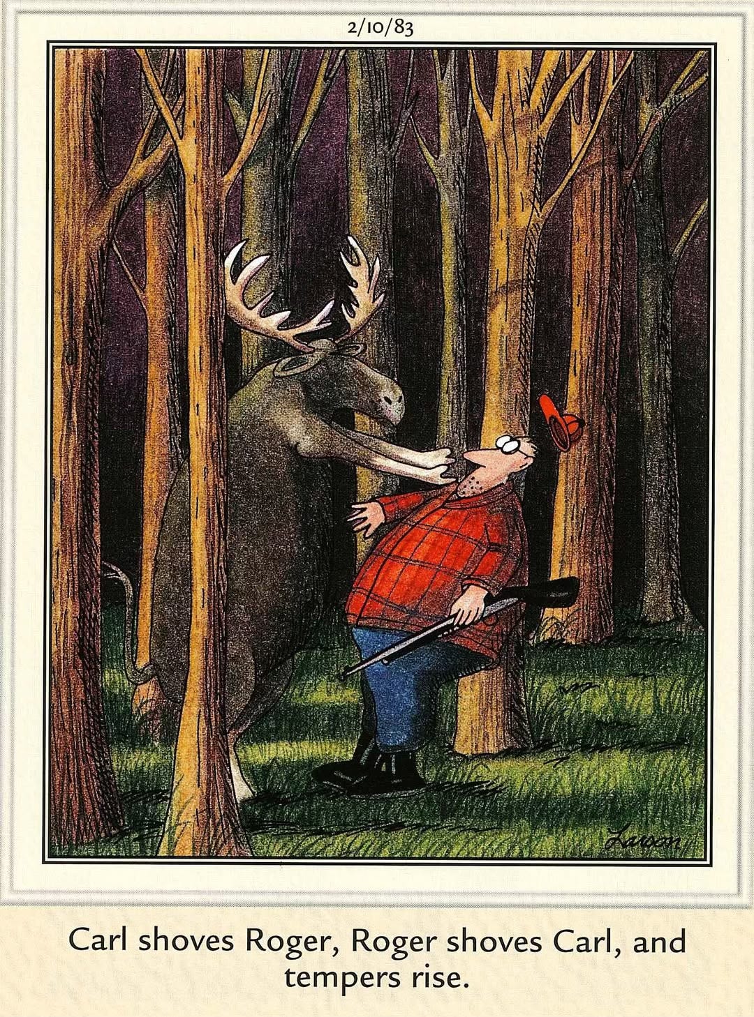  ‘Carl shoves Roger, Roger shoves Carl, and tempers rise' by Gary Larson, The Far Side 02/10/1983