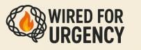 Wired for Urgency