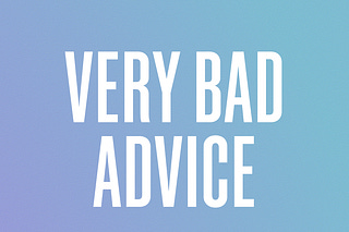 Very Bad Advice