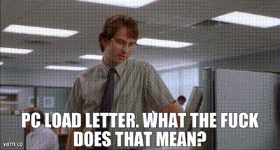 YARN | PC LOAD LETTER. What the fuck does that mean? | Office Space | Video  gifs by quotes | e513934d | 紗