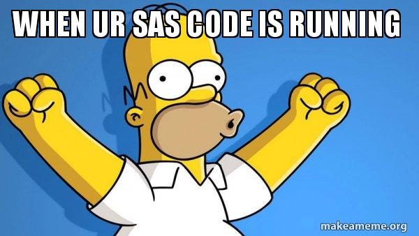 When ur SAS code is running - Happy Homer Meme Generator