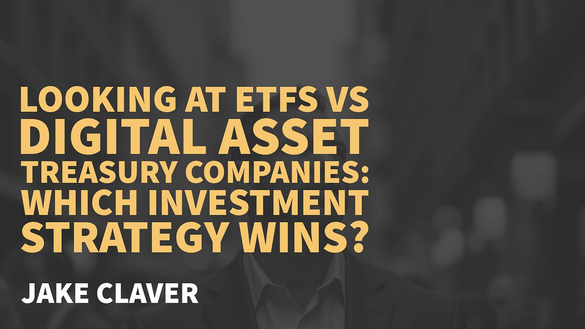 ETFs vs Digital Asset Treasury Companies: Which Investment Strategy Wins?