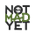 The Not Mad Yet Newsletter