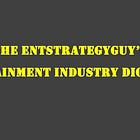 The EntStrategyGuy’s Entertainment Industry Dictionary