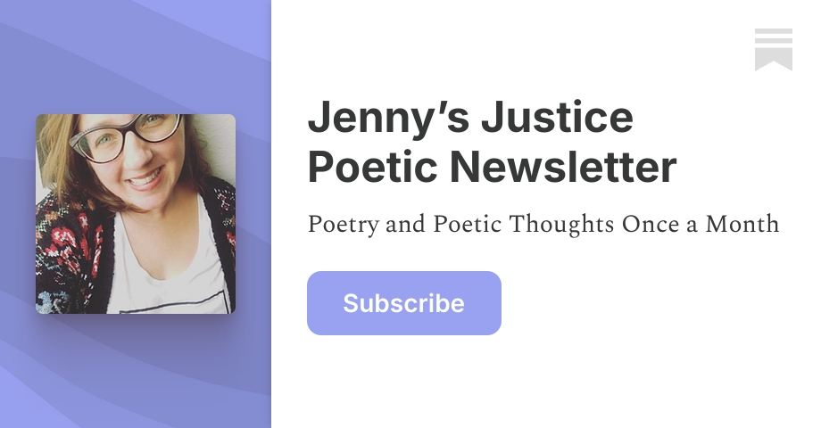 Jenny’s Justice Poetic Newsletter | Jenny Justice | Substack