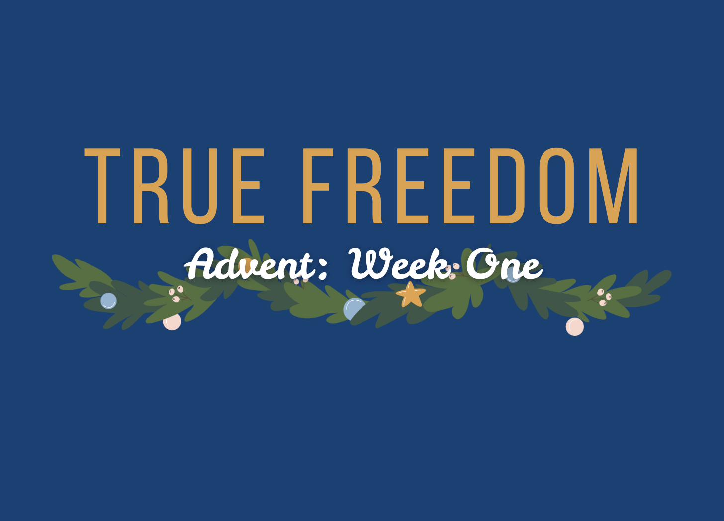 A garland with the title "True Freedom" for An Advent Reading