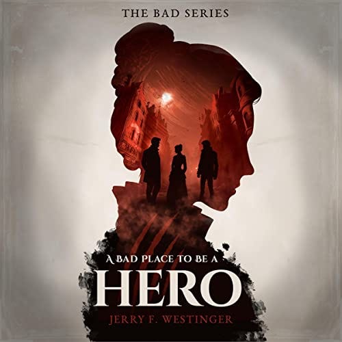A Bad Place to Be a Hero: The Bad Series, Book 1