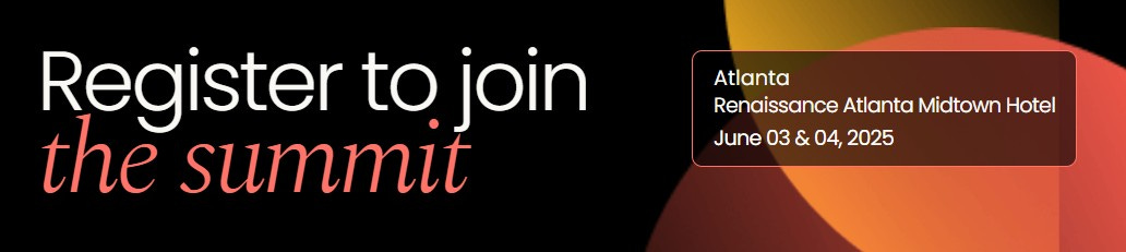 Dark banner with abstract orange and yellow circular gradients, featuring the text ‘Register to join the summit’ alongside event details: ‘Atlanta - Renaissance Atlanta Midtown Hotel - June 03 & 04, 2025. Dark banner with abstract orange and yellow circular gradients, featuring the text ‘Register to join the summit’ alongside event details: ‘Atlanta - Renaissance Atlanta Midtown Hotel - June 03 & 04, 2025.