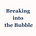 Breaking into the Bubble's avatar