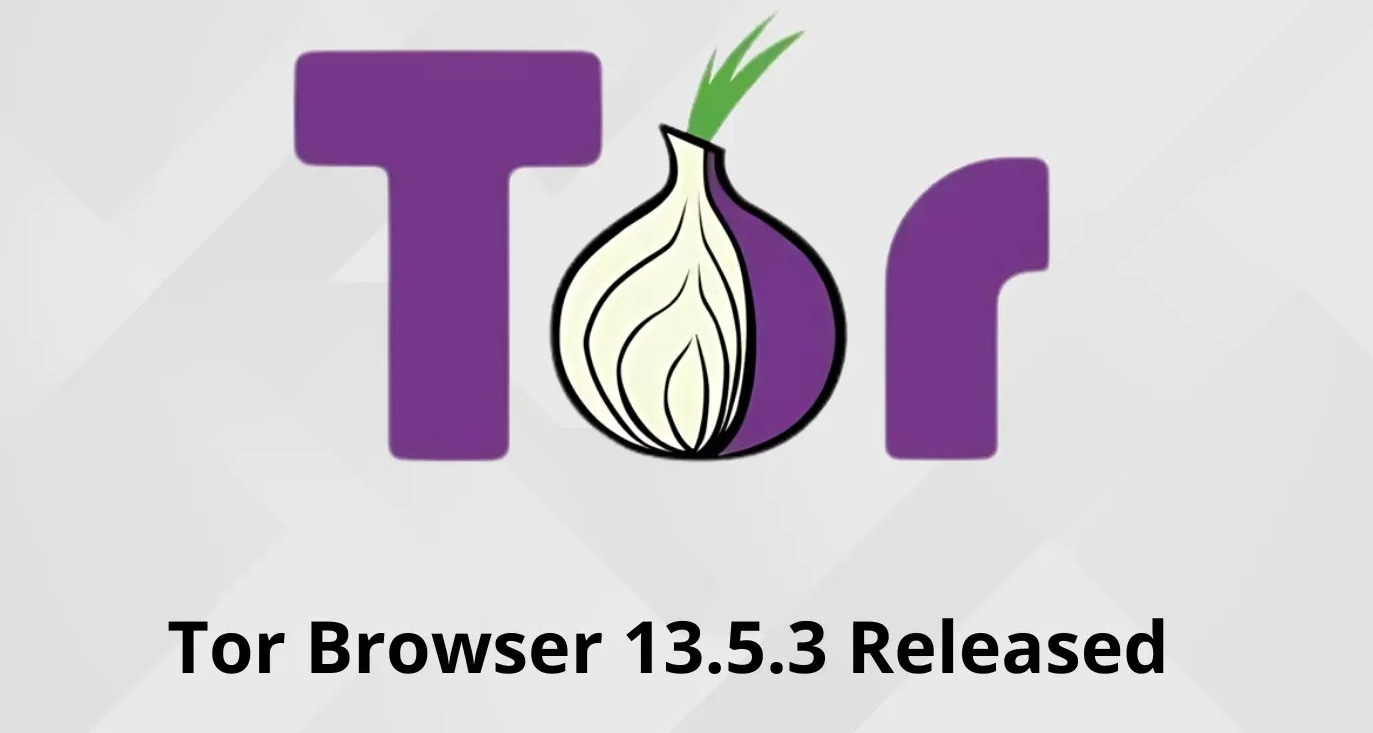 Tor Browser 13.5.3 Released, What's New? Tor Browser 13.5.3 Released, What's New?