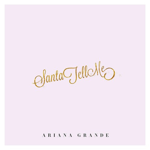 Santa Tell Me — Ariana Grande | Last.fm