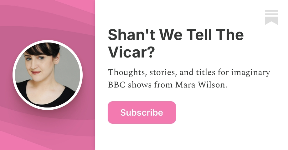 Shan't We Tell The Vicar? | Mara Wilson | Substack